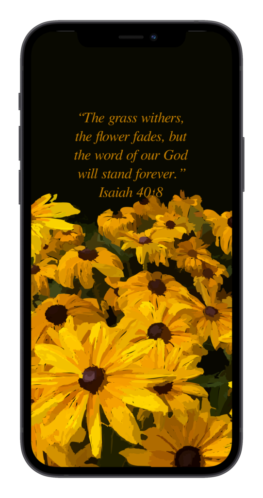 Isaiah 40:8 by Biblical Wallpapers | bible, bible verse, Biblical, Christian, church, cross, flower fades, flowers, forever, God, Weekly Biblical Encouragement, Cas Medlin, WBE, Biblical wallpapers, Biblical wallpaper, Bible Verse, Bible Verse images, Bible verse wallpaper, Free Biblical Wallpapers, Free Christian Wallpapers, Christian mobile wallpapers,