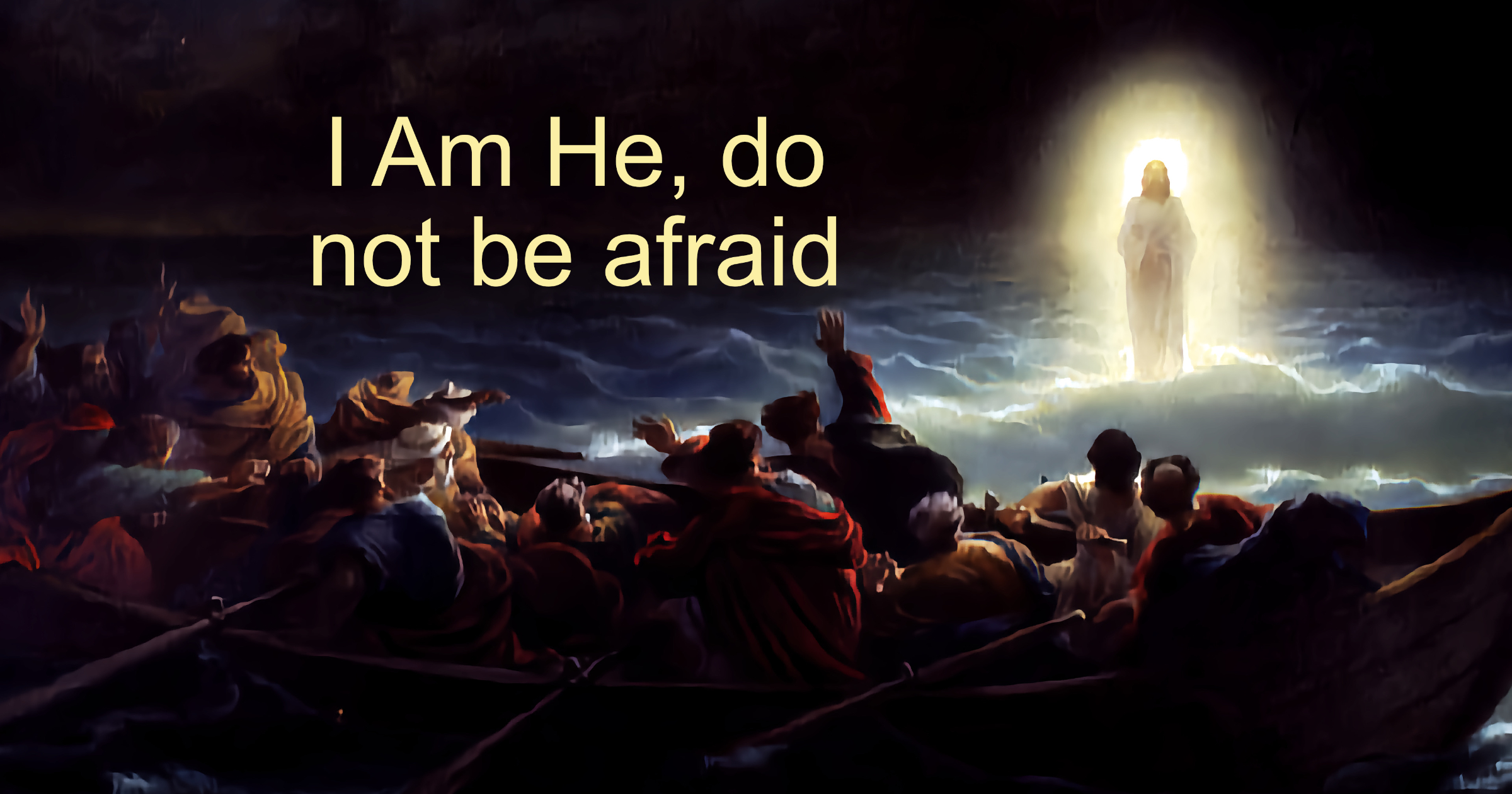 i-am-he-do-not-be-afraid-john-6-14-21-biblical-encouragement