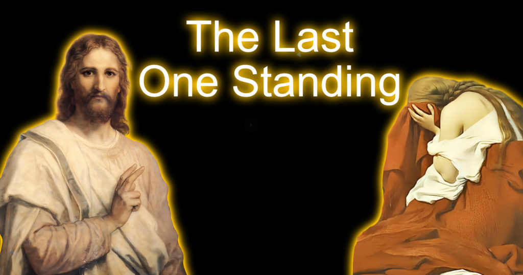 The Last One Standing (John 7:53,8:1-11)