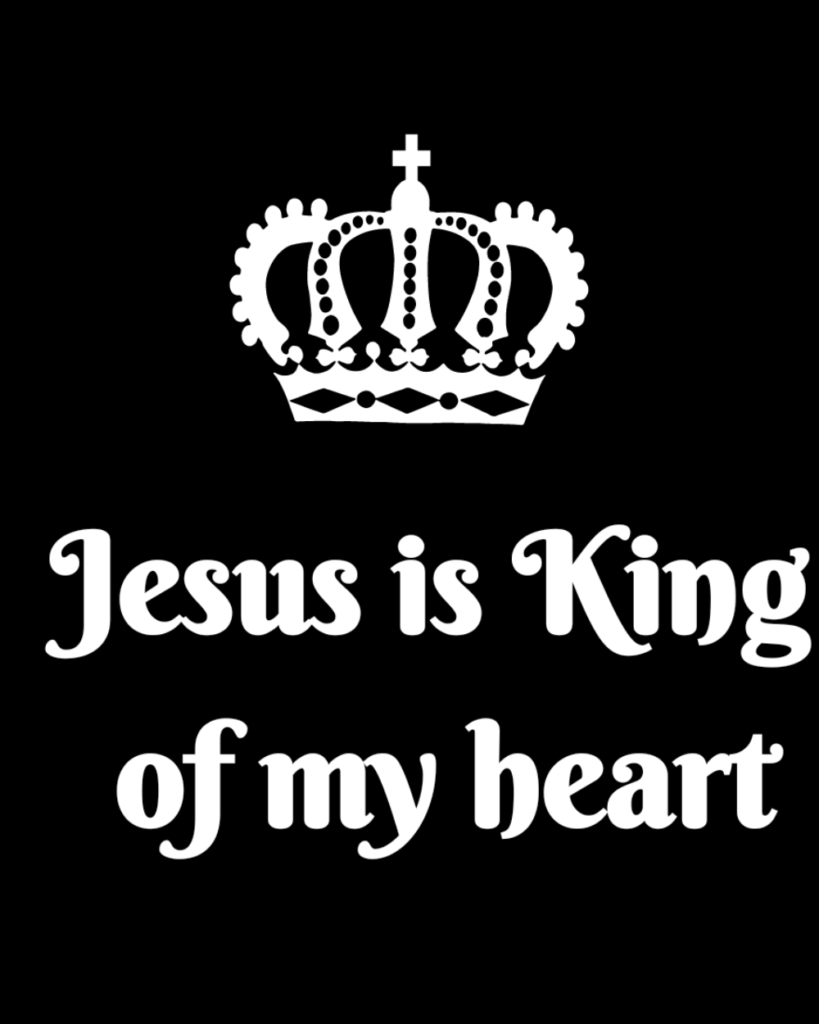 Jesus is King of my heart