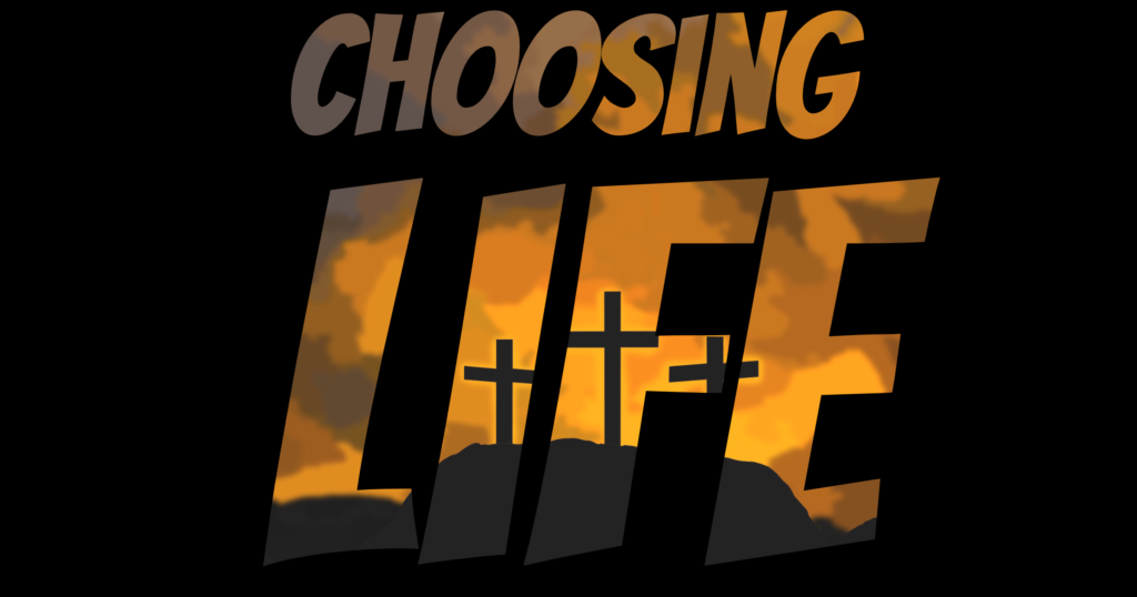 Choosing Life (John 8:21-30)