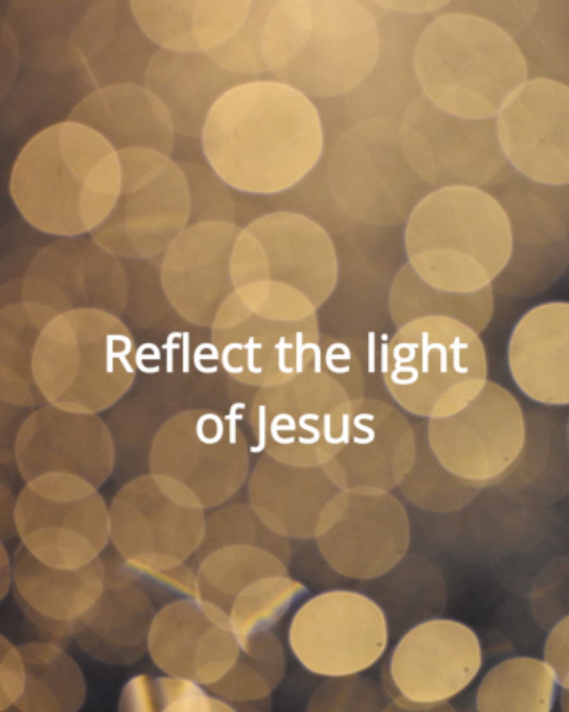 Reflect the light of Jesus