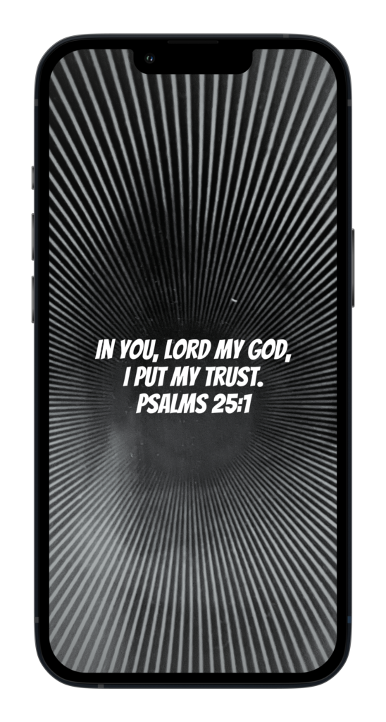 “In you, Lord my God, I put my trust.”
‭‭Psalms‬ ‭25:1‬ 